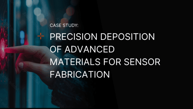 A blog banner featuring the text "Case Study: Precision Deposition of Advanced Materials for Sensor Fabrication" overlaid on the image of a person pressing a button